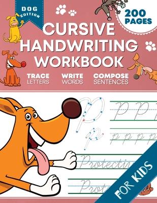 Cursive Handwriting Workbook for Kids: Dog Edition: A Fun and Engaging Cursive Writing Exercise Book for Homeschool or Classroom (Master Letters, Word