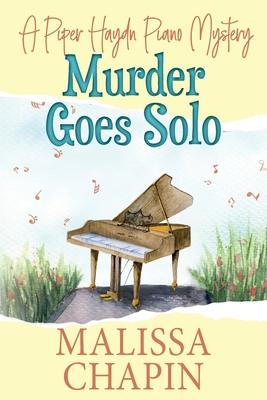 Murder Goes Solo: A Piper Haydn Piano Mystery