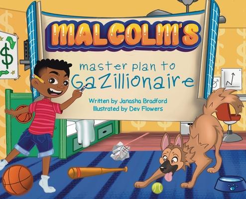 Malcolm's masterplan to Gazillionaire