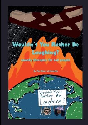 Wouldn't You Rather Be Laughing: Comedy Therapies for Sad People