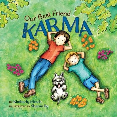 Our Best Friend Karma: Teaching kids about the power of positive words, thoughts, and actions