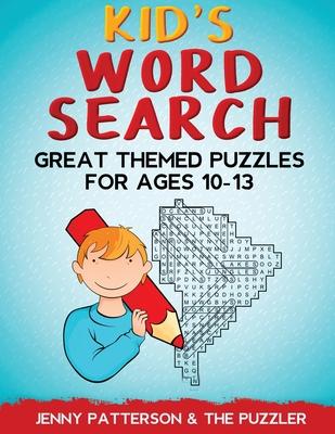 Kid's Word Search: Great Themed Puzzles for Ages 10 - 13