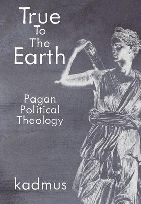 True to the Earth: Pagan Political Theology