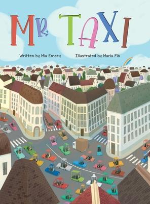 Mr. Taxi: A Fun Rhyming Read Aloud That Teaches Color Through the Inventive Genius of an Ever Helpful Taxi Driver (The Mr. Taxi