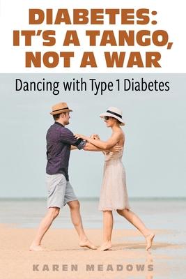 It's a Tango, Not a War: Dancing with Type 1 Diabetes