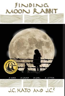 Finding Moon Rabbit: A War. A Camp. A Girl. A Letter.