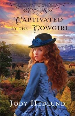 Captivated by the Cowgirl: A Sweet Historical Romance