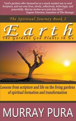 Earth: The Gardens God Plants in Us