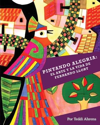 Pintando Alegria: El Arte y la Vida de Fernando Llort