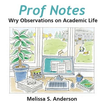 Prof Notes: Wry Observations on Academic Life