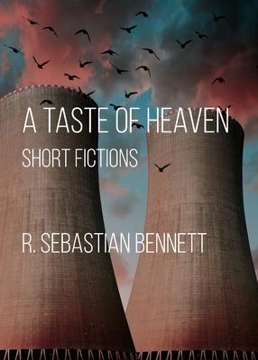 A Taste of Heaven: Short Fictions