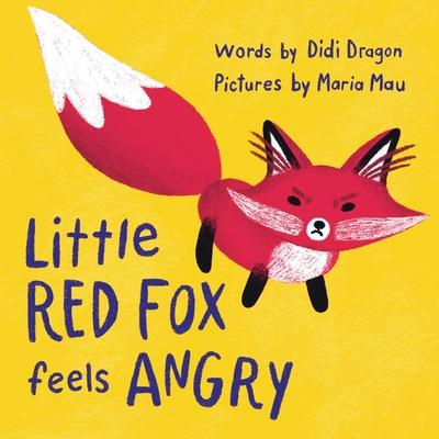 Little Red Fox Feels Angry: An Anger Management Book for Little Ones