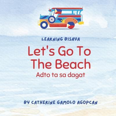 Let's Go To The Beach: Adto ta sa dagat