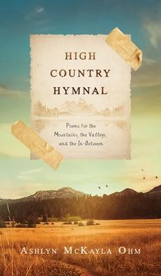 High Country Hymnal: Poems for the Mountains, the Valleys, and the In-Between