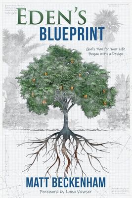 Eden's Blueprint: God's plan for your life began with a design