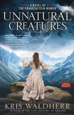 Unnatural Creatures: A Novel of the Frankenstein Women