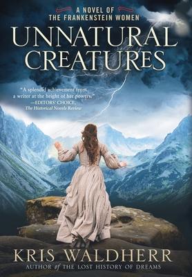 Unnatural Creatures: A Novel of the Frankenstein Women