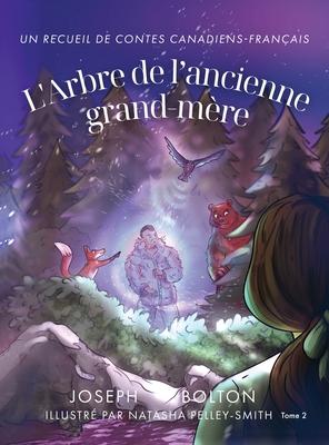 L'Arbre de l'ancienne grand-mre: Un recueil de contes canadiens-franais, Tome 2