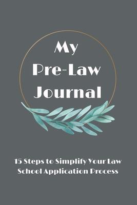 My Pre-Law Journal: 15 Steps to Simplify Your Law School Application Process