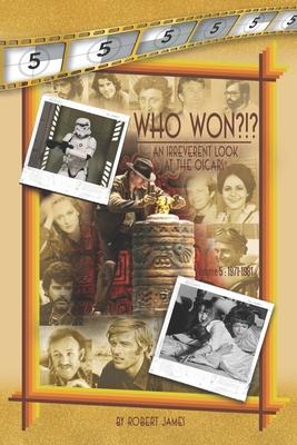 WHO Won?!? an Irreverent Look at the Oscars, Volume 5: 1971-1981