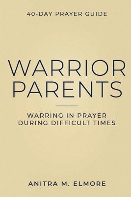 Warrior Parents 40-Day Prayer Guide: Warring in Prayer During Difficult Times Subscription