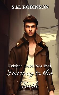 Neither Good Nor Evil: Journey to the Truth