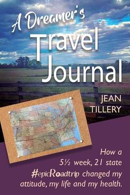 A Dreamer's Travel Journal: How a 5 1/2 week, 22 state #epicRoadtrip changed my attitude, my life and my health