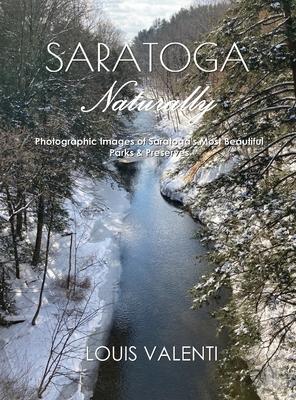 Saratoga Naturally: Photographic Images of Saratoga's Most Beautiful Parks & Preserves