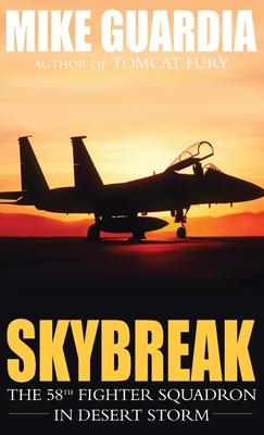 Skybreak: The 58th Fighter Squadron in Desert Storm