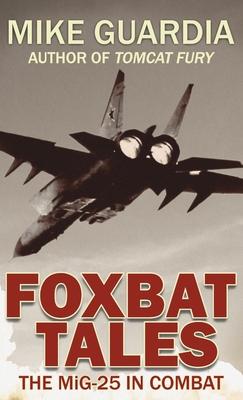 Foxbat Tales: The MiG-25 in Combat