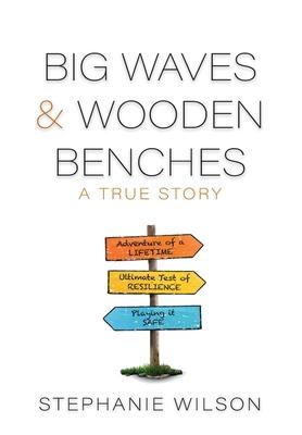 Big Waves & Wooden Benches: A True Story