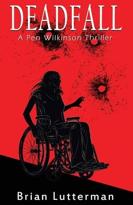 Deadfall: A Pen Wilkinson Thriller