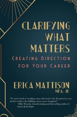 Clarifying What Matters: Creating Direction For Your Career