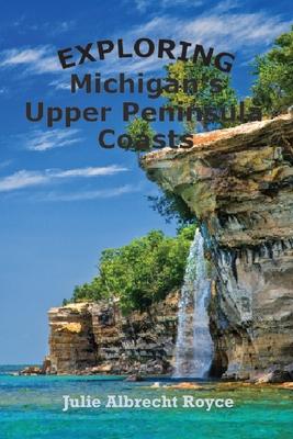 Exploring Michigan's Upper Peninsula Coasts