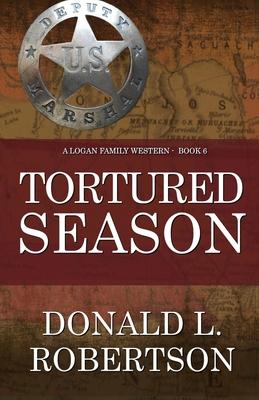 Tortured Season: A Logan Family Western - Book 6