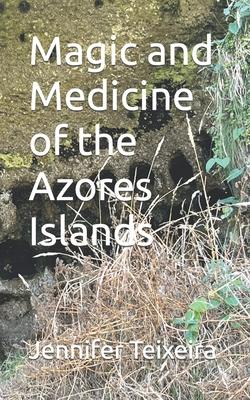 Magic and Medicine of the Azores Islands