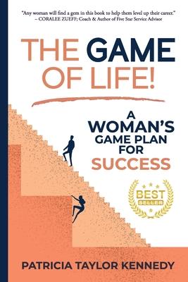 The Game of Life!: A Woman's Game Plan for Success