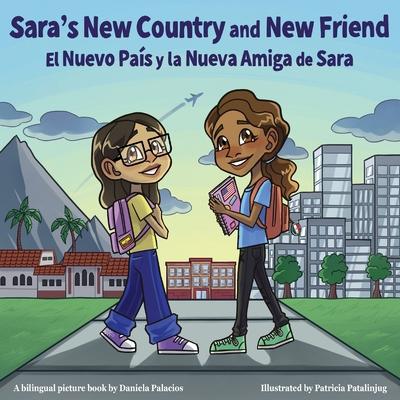 Sara's New Country and New Friend / El nuevo pais y la nueva amiga de Sara: Spanish and English Bilingual Children's Book