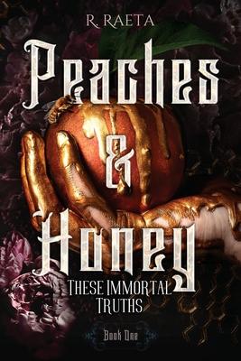 Peaches & Honey: These Immortal Truths