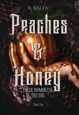 Peaches & Honey: These Immortal Truths