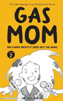 Gas Mom: Her Family Identity Crisis Hits the News! -- Chapter Book for 7-10 Year Old