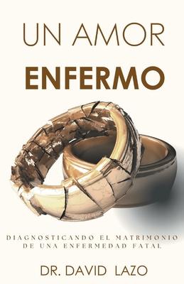 Un Amor Enfermo: Diagnosticando El Matrimonio De Una Enfermedad