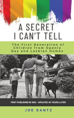 A Secret I Can't Tell: The First Generation of Children from Openly Gay and Lesbian Homes