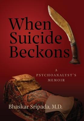 When Suicide Beckons: A Psychoanalyst's Memoir