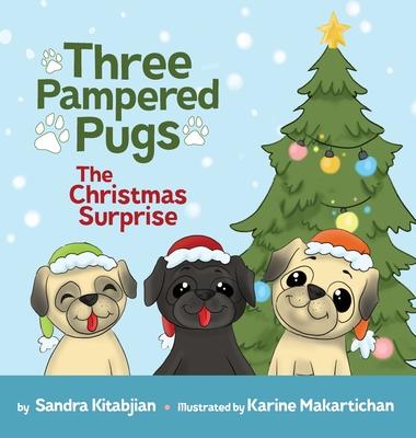 Three Pampered Pugs: The Christmas Surprise