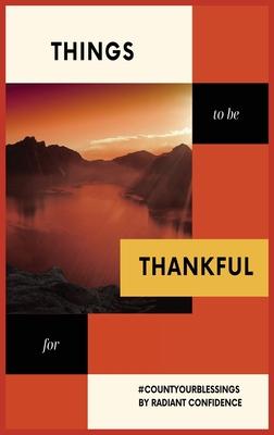 Things to be thankful for: Your personal gratitude journal to maintain your inner calm.