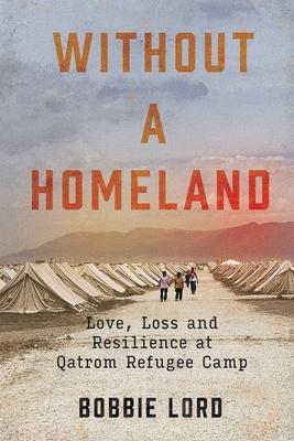 Without a Homeland: Love, Loss and Resilience at Qatrom Refugee Camp