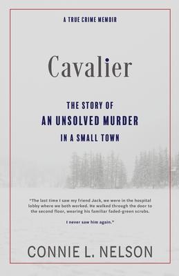 Cavalier: The Story of an Unsolved Murder in a Small Town