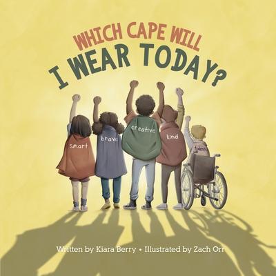 Which Cape Will I Wear Today?: Building Self-Esteem Through Positive Self-Talk