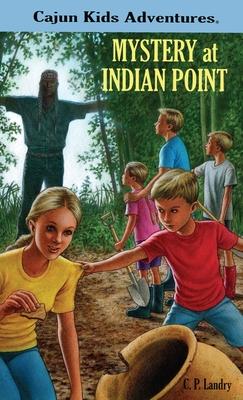 CAJUN KIDS ADVENTURES Volume One MYSTERY at INDIAN POINT